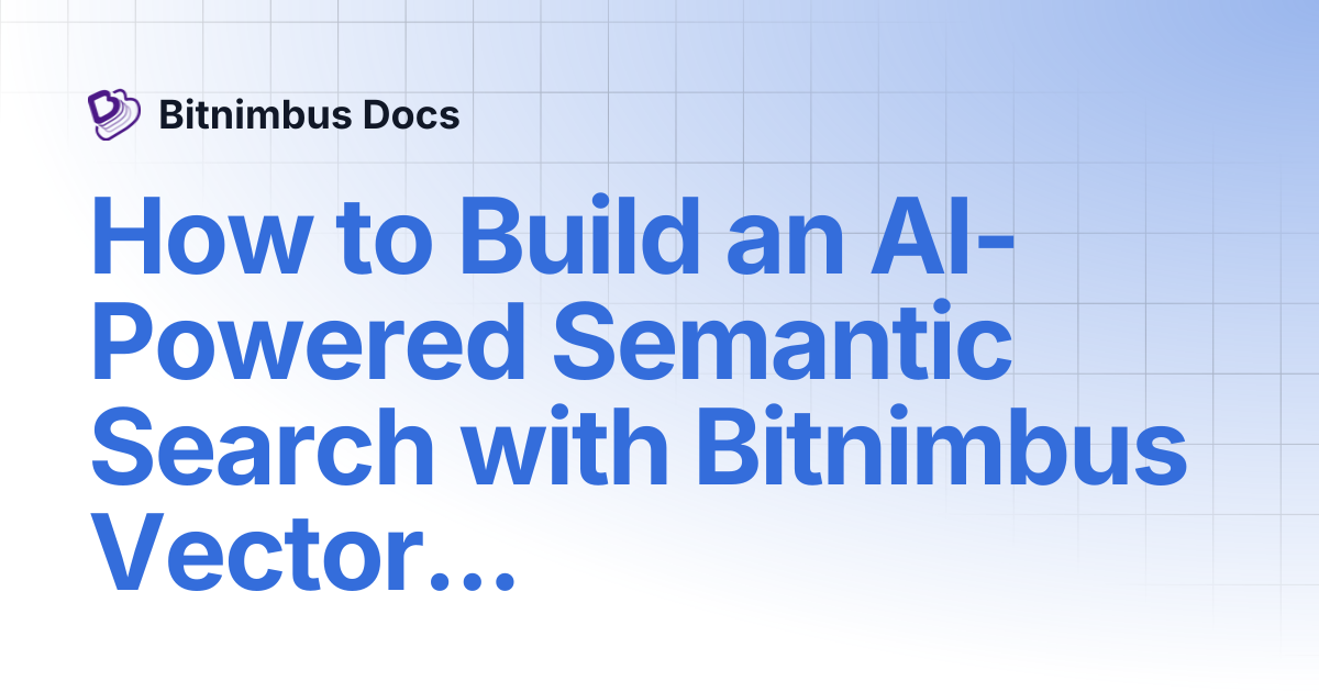 How to Build an AI-Powered Semantic Search with Bitnimbus VectorDB on ...